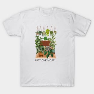 Just One More... Plant T-Shirt